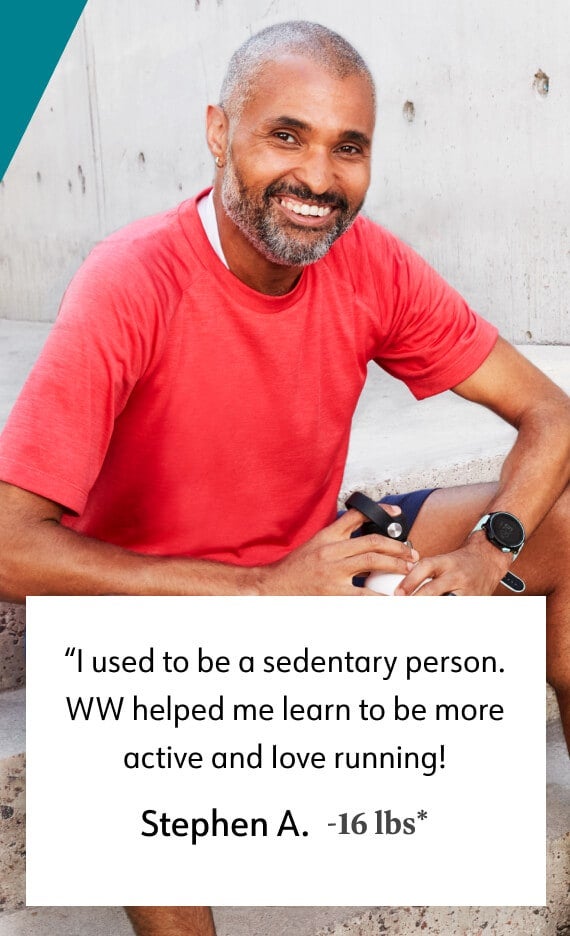 I used to be a sedentary person. WW helped me learn to be more active and love running! - WW member Stephen A. -16 lbs*