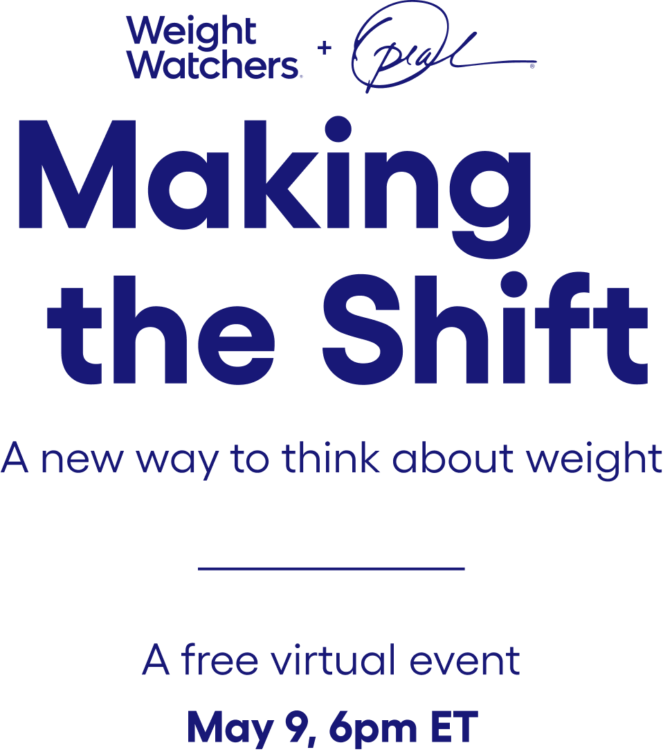 weightwatchers+oprah making te shift a new way to think about weight, a free virtual event May 9, 6pm ET