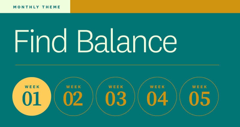 Week one of our monthly theme, find balance.