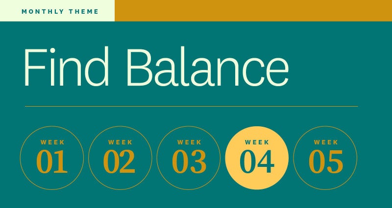 Week four of our monthly theme, find balance.